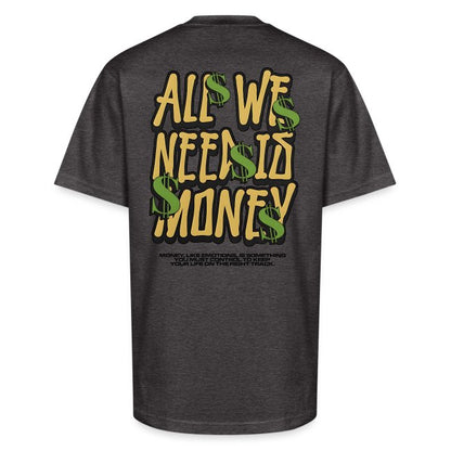 Heavyweight Oversized T Shirt - All We Need Is Money